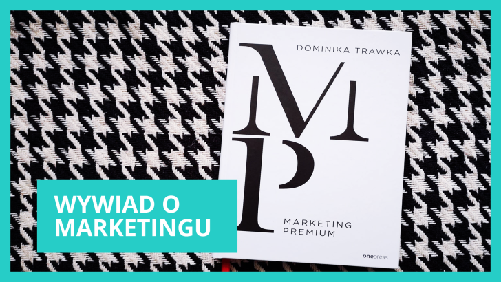  Marketing Premium – wywiad z Dominiką Trawką