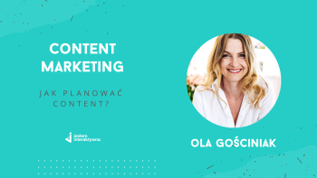 Content marketing – jak zaplanować content?