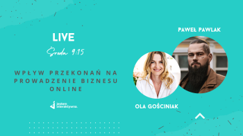 Wpływ przekonań na prowadzenie biznesu online – live z Pawłem Pawlakiem