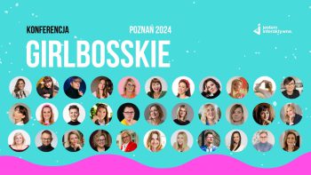 Dlaczego Konferencja GIRLBOSSKIE 2024 to wydarzenie, którego nie możesz przegapić?