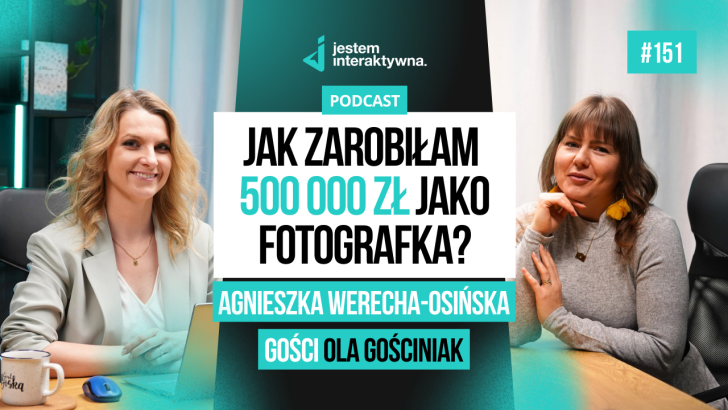  Jak zarobiłam 500 000 zł jako fotografka – Agnieszka Werecha-Osińska – Podcast Ola Gościniak #151