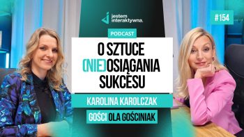 Samosabotaż – dlaczego blokujemy własne drogi do sukcesu? – Karolina Karolczak – Podcast Ola Gościniak #154