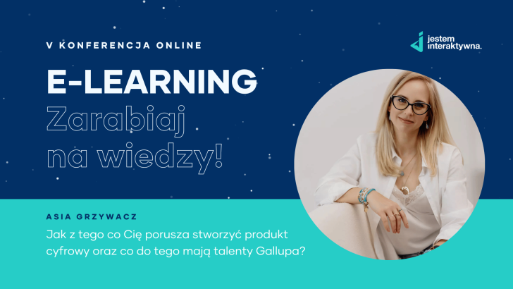  Jak z tego co Cię porusza stworzyć produkt cyfrowy oraz co do tego mają talenty Gallupa? – Asia Grzywacz