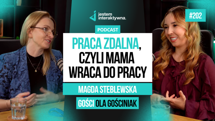  Mama wraca do pracy – jak praca zdalna zmienia życie kobiet? – Magda Steblewska